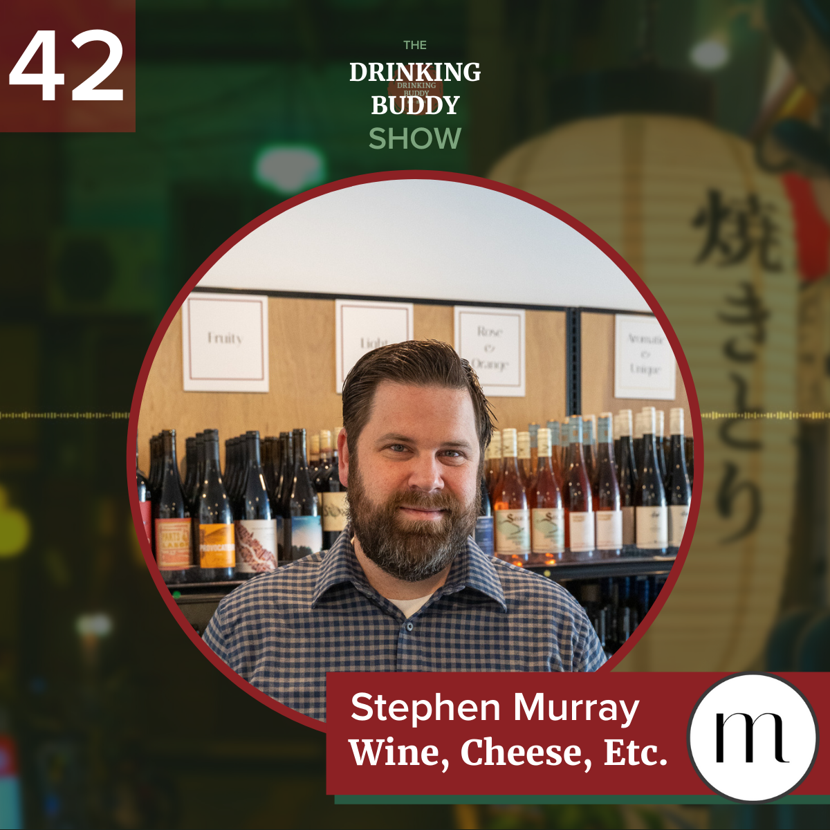 The Drinking Buddy Show Episode 42: Stephen Murray of Wine, Cheese, Etc. in Long Beach