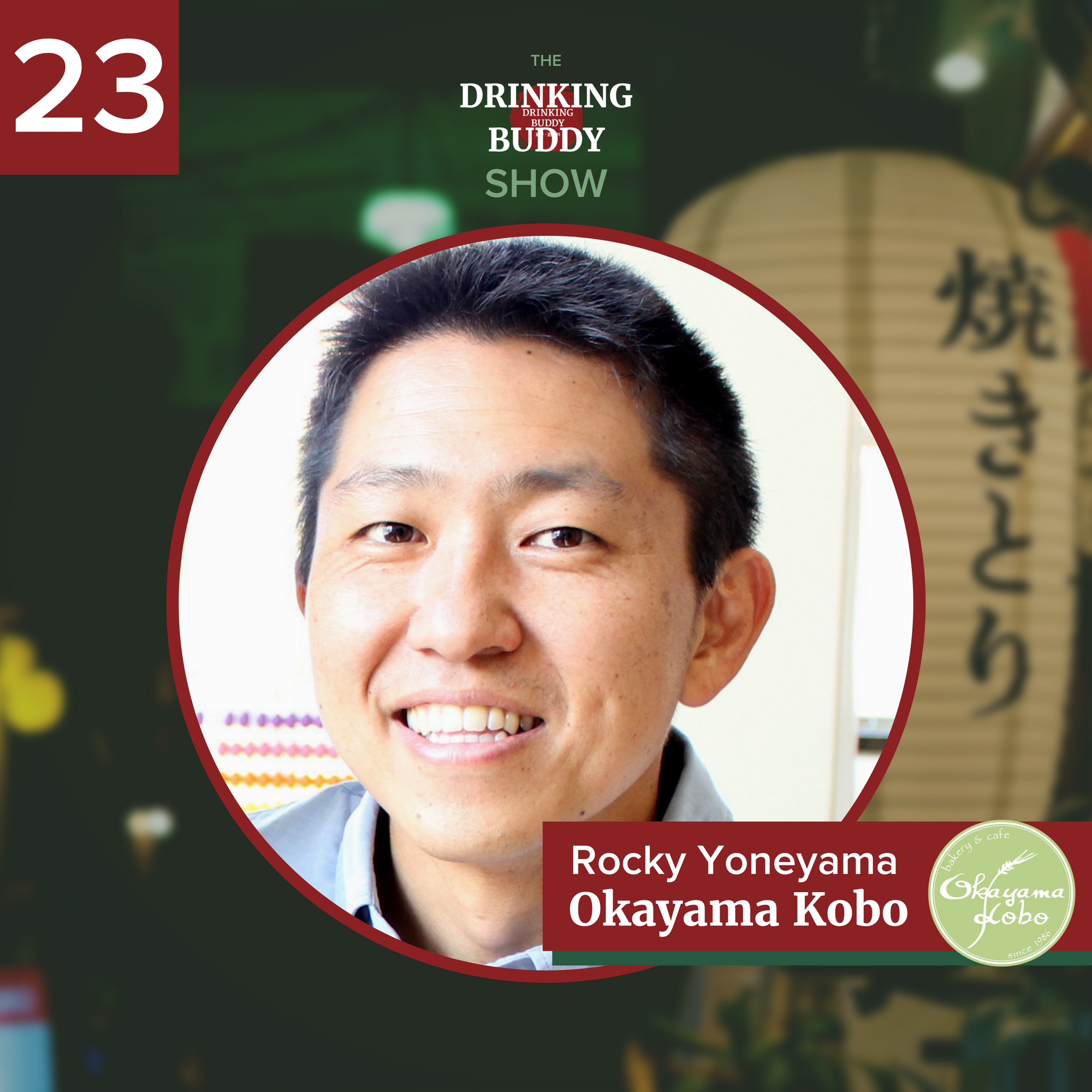 The Drinking Buddy Show Episode 23: Rocky Yoneyama of Okayama Kobo